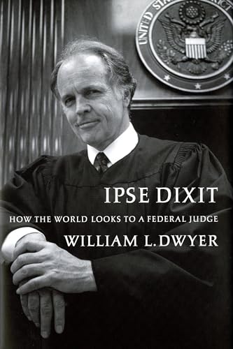 Stock image for Ipse Dixit: How the World Looks to a Federal Judge for sale by SecondSale