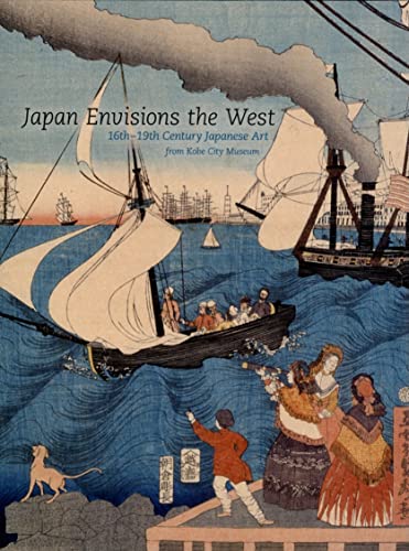 9780295987408: Japan Envisions the West: 16th-19th Century Japanese Art from Kobe City Museum