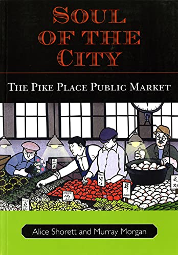 Beispielbild fr Soul of the City: The Pike Place Public Market zum Verkauf von ThriftBooks-Atlanta