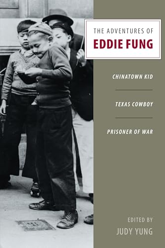 Imagen de archivo de The Adventures of Eddie Fung: Chinatown Kid, Texas Cowboy, Prisoner of War a la venta por Wonder Book