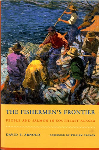 Beispielbild fr The Fishermens Frontier: People and Salmon in Southeast Alaska zum Verkauf von KuleliBooks