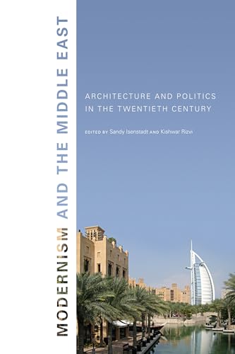 Stock image for Modernism and the Middle East: Architecture and Politics in the Twentieth Century (Studies in Modernity and National Identity) for sale by Midtown Scholar Bookstore