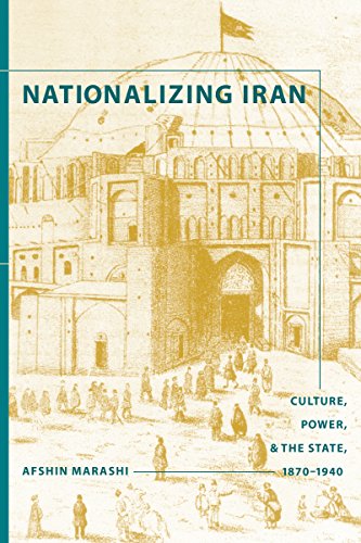 9780295987996: Nationalizing Iran: Culture, Power, and the State, 1870-1940 (Studies in Modernity and National Identity)