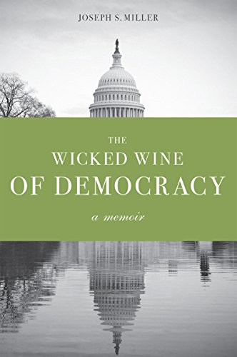 Imagen de archivo de The Wicked Wine of Democracy: A Memoir of a Political Junkie, 1948-1995 a la venta por ThriftBooks-Dallas