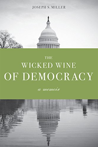 Stock image for The Wicked Wine of Democracy: A Memoir of a Political Junkie, 1948-1995 for sale by ThriftBooks-Dallas