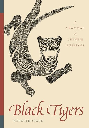 Imagen de archivo de Black Tigers: A Grammar of Chinese Rubbings a la venta por Powell's Bookstores Chicago, ABAA