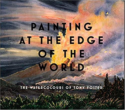 Beispielbild fr Painting at the Edge of the World: The Watercolours of Tony Foster zum Verkauf von Green Street Books