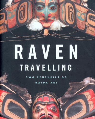 9780295988184: Raven Travelling: Two Centuries of Haida Art