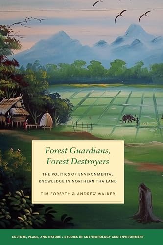 Imagen de archivo de Forest Guardians, Forest Destroyers: The Politics of Environmental Knowledge in Northern Thailand a la venta por ThriftBooks-Dallas