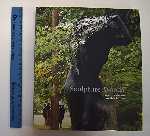 Stock image for Sculpture Woods: Studio Grounds of Ann Morris for sale by SecondSale
