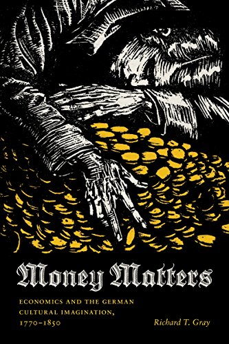 Imagen de archivo de Money Matters: Economics and the German Cultural Imagination, 1770-1850 a la venta por Montana Book Company
