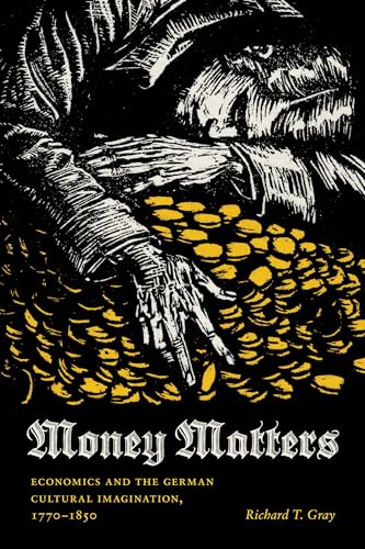 9780295988375: Money Matters: Economics and the German Cultural Imagination, 1770-1850 (Literary Conjugations)