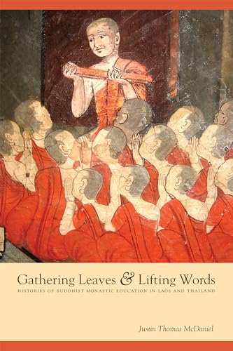 Beispielbild fr Gathering Leaves and Lifting Words: Histories of Buddhist Monastic Education in Laos and Thailand (Critical Dialogues in Southeast Asian Studies) zum Verkauf von Midtown Scholar Bookstore