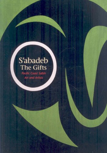 Stock image for S'abadeb The Gifts: Pacific Coast Salish Art and Artists for sale by Pistil Books Online, IOBA