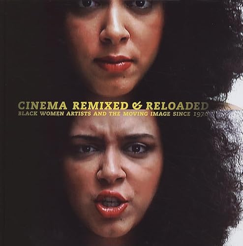 Cinema Remixed and Reloaded: Black Women and the Moving Image Since 1970 (9780295988641) by Andrea Barnwell Brownlee; Valerie Cassel Oliver