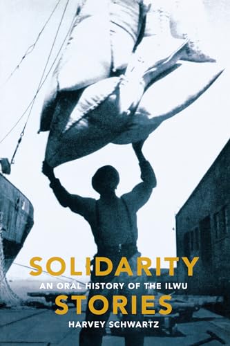 Imagen de archivo de Solidarity Stories: An Oral History of the ILWU a la venta por Half Price Books Inc.