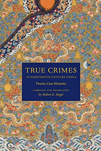 Stock image for True Crimes in Eighteenth-Century China : Twenty Case Histories for sale by Better World Books: West