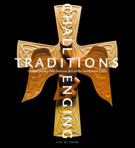 9780295989198: Challenging Traditions: Contemporary First Nations Art of the Northwest Coast