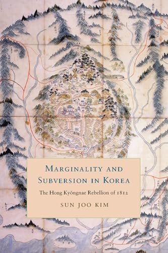 Marginality and Subversion in Korea: The Hong Kyongnae Rebellion of 1812