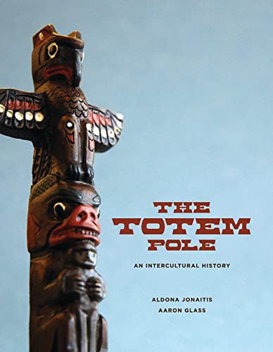 Beispielbild fr The Totem Pole an Intercultural History zum Verkauf von Chequamegon Books