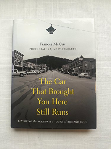 The Car That Brought You Here Still Runs (Samuel and Althea Stroum Books xx) (9780295989648) by McCue, Frances