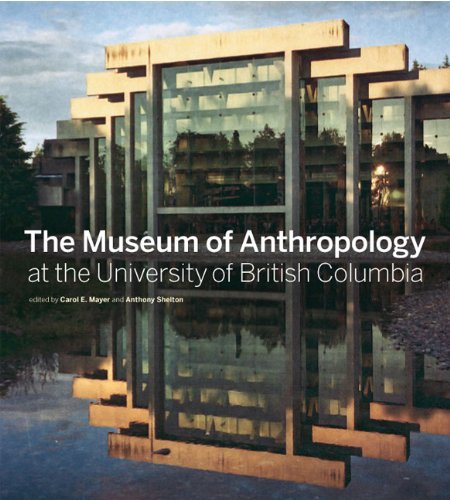 9780295989662: The Museum of Anthropology at the University of British Columbia