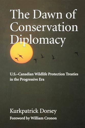 9780295990033: The Dawn of Conservation Diplomacy: U.S.-Canadian Wildlife Protection Treaties in the Progressive Era (Weyerhaeuser Environmental Books)