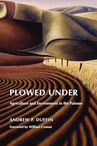 9780295990170: Plowed Under: Agriculture and Environment in the Palouse (Weyerhaeuser Environmental Books)