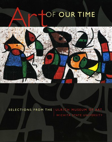 Stock image for Art of Our Time: Selections from the Ulrich Museum of Art, Wichita State University for sale by HPB-Ruby