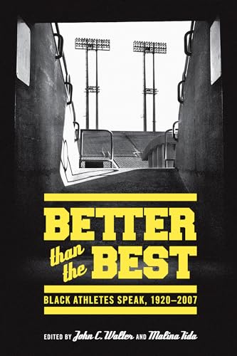 Beispielbild fr Better Than the Best : Black Athletes Speak, 1920-2007 zum Verkauf von Better World Books