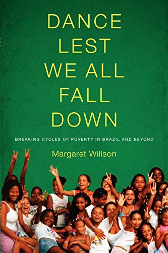 9780295990583: Dance Lest We All Fall Down: Breaking Cycles of Poverty in Brazil and Beyond