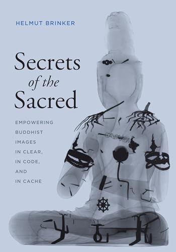 Stock image for Secrets of the Sacred: Empowering Buddhist Images in Clear, in Code, and in Cache (Franklin D. Murphy Lecture Series) for sale by HPB-Red