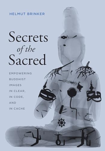 Stock image for Secrets of the Sacred: Empowering Buddhist Images in Clear, in Code, and in Cache (Franklin D. Murphy Lecture Series) for sale by SecondSale