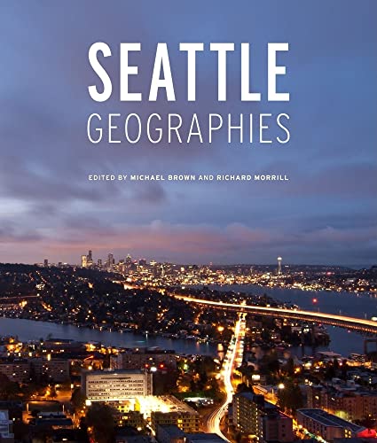 Seattle Geographies (Samuel and Althea Stroum Book (Paperback))