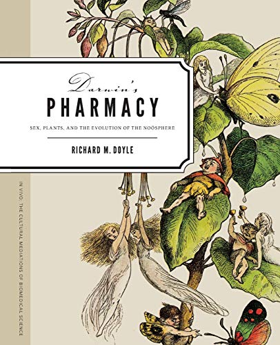 Stock image for Darwin's Pharmacy: Sex, Plants, and the Evolution of the Noosphere (In Vivo) for sale by Midtown Scholar Bookstore