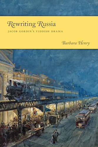 Imagen de archivo de Rewriting Russia: Jacob Gordin's Yiddish Drama (A Samuel and Althea Stroum Book) (Samuel and Althea Stroum Book (Hardcover)) a la venta por Bestsellersuk