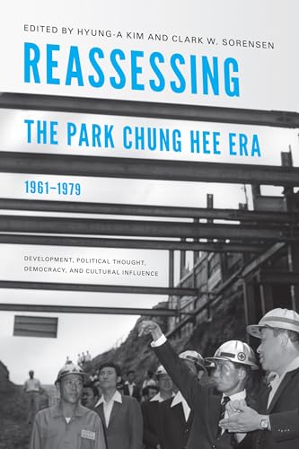 9780295991405: Reassessing the Park Chung Hee Era, 1961-1979: Development, Political Thought, Democracy, and Cultural Influence