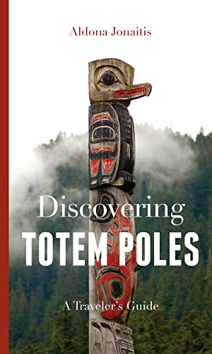 Imagen de archivo de Discovering Totem Poles: A Traveler's Guide (Ruth E. Kirk Books) a la venta por SecondSale