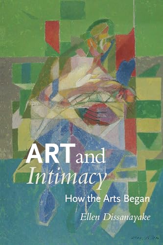 Imagen de archivo de Art and Intimacy: How the Arts Began (McLellan Endowed Series xx) a la venta por HPB-Red