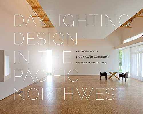 Daylighting Design in the Pacific Northwest (Sustainable Design Solutions from the Pacific Northw...