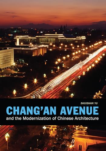Beispielbild fr Chang'an Avenue and the Modernization of Chinese Architecture (China Program Books) zum Verkauf von Powell's Bookstores Chicago, ABAA
