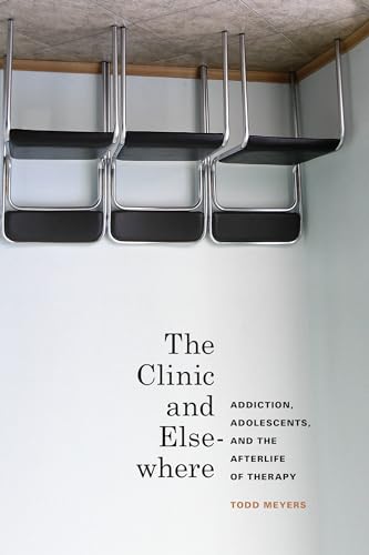 9780295992419: The Clinic and Elsewhere: Addiction, Adolescents, and the Afterlife of Therapy (In Vivo)