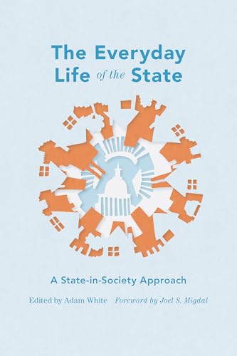 9780295992556: The Everyday Life of the State: A State-in-Society Approach