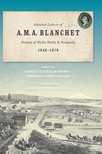 Beispielbild fr Selected Letters of A. M. A. Blanchet: Bishop of Walla Walla and Nesqualy (1846-1879) zum Verkauf von ThriftBooks-Dallas