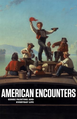Stock image for American Encounters: Genre Painting and Everyday Life for sale by Open Books West Loop