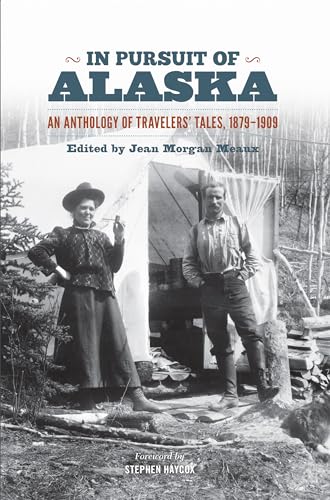 Stock image for In Pursuit of Alaska: An Anthology of Travelers Tales, 1879-1909 for sale by Goodwill
