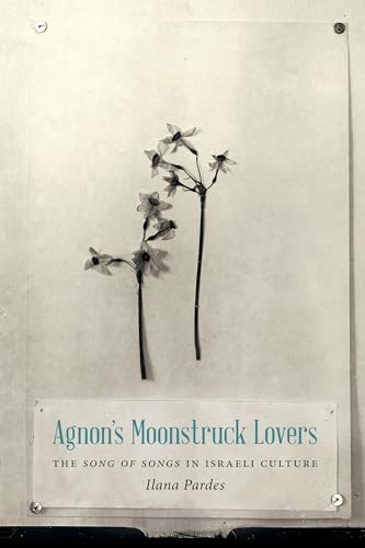9780295993027: Agnon's Moonstruck Lovers: The Song of Songs in Israeli Culture (Samuel and Althea Stroum Lectures in Jewish Studies)