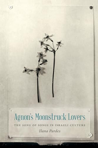 9780295993034: Agnon's Moonstruck Lovers: The Song of Songs in Israeli Culture (Samuel and Althea Stroum Lectures in Jewish Studies)