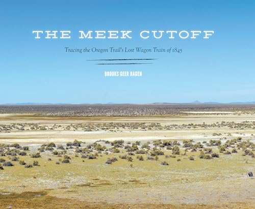 9780295993096: The Meek Cutoff: Tracing the Oregon Trail's Lost Wagon Train of 1845