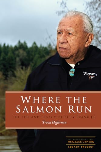 

Where the Salmon Run : The Life and Legacy of Billy Frank Jr.